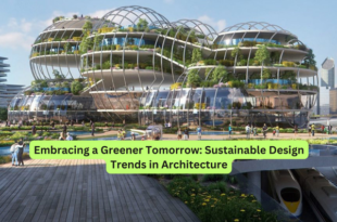 Embracing a Greener Tomorrow Sustainable Design Trends in Architecture