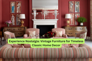 Experience Nostalgia Vintage Furniture for Timeless Classic Home Decor