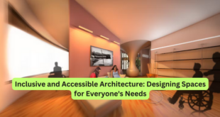 Inclusive and Accessible Architecture Designing Spaces for Everyone's Needs