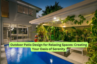 Outdoor Patio Design for Relaxing Spaces Creating Your Oasis of Serenity