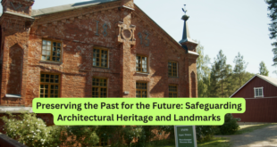 Preserving the Past for the Future Safeguarding Architectural Heritage and Landmarks
