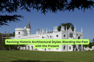 Reviving Historic Architectural Styles Blending the Past with the Present