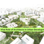 The Vital Role of Architects in Urban Development