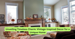 Unveiling Timeless Charm Vintage-Inspired Decor for a Unique Home
