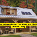 Embracing Independence The Allure and Challenges of Off-Grid Living