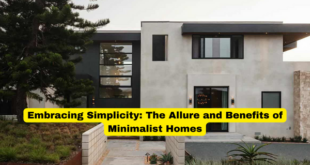 Embracing Simplicity The Allure and Benefits of Minimalist Homes