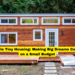Affordable Tiny Housing Making Big Dreams Come True on a Small Budget