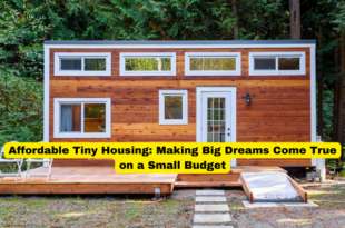 Affordable Tiny Housing Making Big Dreams Come True on a Small Budget