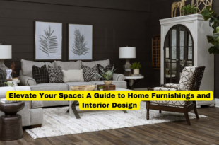 Elevate Your Space A Guide to Home Furnishings and Interior Design