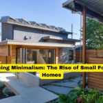 Embracing Minimalism The Rise of Small Footprint Homes