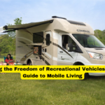 Exploring the Freedom of Recreational Vehicles (RVs) A Guide to Mobile Living
