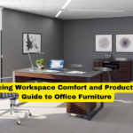 Enhancing Workspace Comfort and Productivity A Guide to Office Furniture