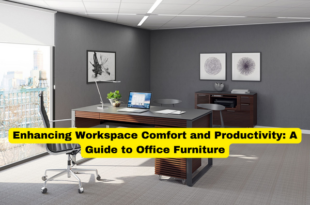 Enhancing Workspace Comfort and Productivity A Guide to Office Furniture