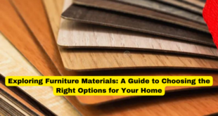 Exploring Furniture Materials A Guide to Choosing the Right Options for Your Home